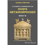 A Student's Commentary on Ovid's Metamorphoses Book 10