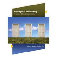 Managerial Accounting: A Focus on Ethical Decision Making, 5th Edition