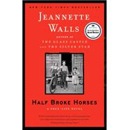 Half Broke Horses : A True-life Novel