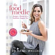 The Food Medic Recipes & Fitness for a Healthier, Happier You,9781473650534