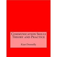 Communication Skills Theory and Practice