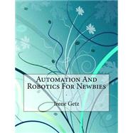 Automation and Robotics for Newbies