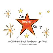 An Inside Story A Children's Book for Grown-Ups Too!