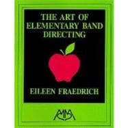 Art of Elementary Band Directing