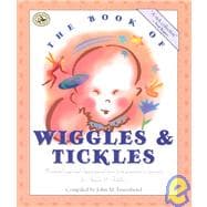 The Book of Wiggles & Tickles Wonderful Songs and Rhymes Passed Down from Generation to Generation for Infants & Toddlers
