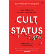 Cult Status How to Build a Business People Adore