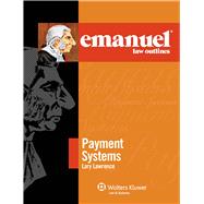 Emanuel Law Outlines for Payment Systems 2009 Edition