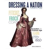 Petticoats and Frock Coats : Revolution and Victorian-Age Fashions from the 1770S to The 1860S