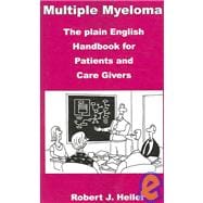 Multiple Myeloma: The Plain English Handbook For Patients And Care Givers