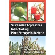 Sustainable Approaches to Controlling Plant Pathogenic Bacteria