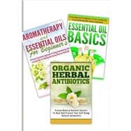Essential Oils Basic / Aromatherapy and Essential Oils for Beginner's / Organic Herbal Antibiotics