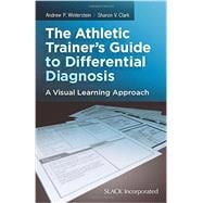 The Athletic Trainer's Guide to Differential Diagnosis A Visual Learning Approach