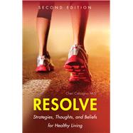 Resolve Strategies, Thoughts, and Beliefs for Healthy Living,9781634870535
