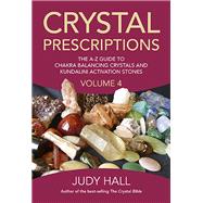 Crystal Prescriptions The A-Z Guide To Chakra and Kundalini Awakening Crystals