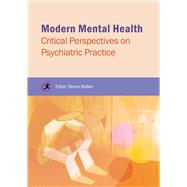 Modern Mental Health Critical Perspectives on Psychiatric Practice