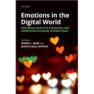 Emotions in the Digital World Exploring Affective Experience and Expression in Online Interactions