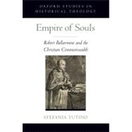 Empire of Souls Robert Bellarmine and the Christian Commonwealth