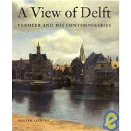 A View of Delft; Vermeer and his Contemporaries