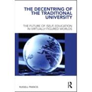 The Decentring of the Traditional University: The Future of (Self) Education in Virtually Figured Worlds