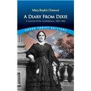 A Diary from Dixie A Journal of the Confederacy, 1860-1865,9780486840536