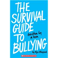 The Survival Guide to Bullying: Written by a Teen (Revised edition) Written by a Teen