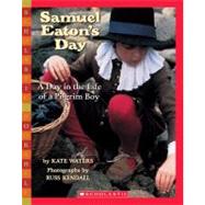 Samuel Eaton's Day: A Day in the Life of a Pilgrim Boy A Day In The Life Of A Pilgrim Boy