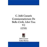 C. Julii Caesaris Commentariorum De Bello Civili, Libri Tres V2