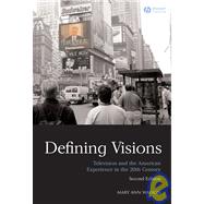 Defining Visions : Television and the American Experience in the 20th Century