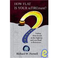 How Flat Is Your Retirement? : Feeling More Secure on the Highway and Your Road to Retirement