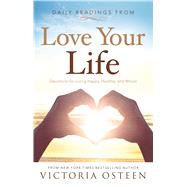 Daily Readings from Love Your Life Devotions for Living Happy, Healthy, and Whole