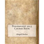 Powerpoint 2013 Course Book