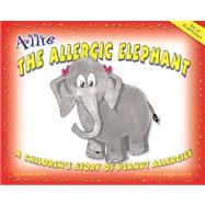 Allie the Allergic Elephant: A Children's Story of Peanut Allergies