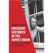 Dissident Histories in the Soviet Union