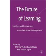 The Future of Learning Insights and Innovations from Executive Development