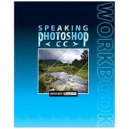 Speaking Photoshop CC Workbook