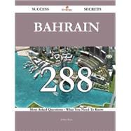 Bahrain: 288 Most Asked Questions on Bahrain - What You Need to Know