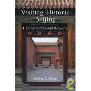 Visiting Historic Beijing A Guide to Sites & Resources