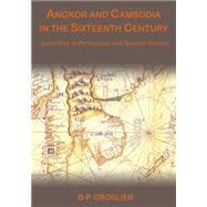 Angkor & Cambodia in the 16th Century According to Portuguese and Spanish Sources