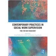 Contemporary Practices in Social Work Supervision