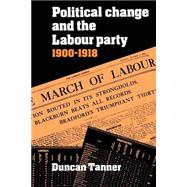Political Change and the Labour Party 1900â€“1918
