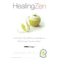 Healing Zen Awakening Life Wholeness Compassion While Caring for Yourself Others