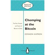 Chomping at the Bitcoin The Past, Present and Future of Bitcoin in China
