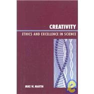 Creativity Ethics and Excellence in Science
