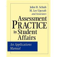 Assessment Practice in Student Affairs : An Applications Manual