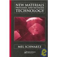 New Materials, Processes, and Methods Technology