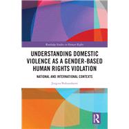 Understanding Domestic Violence as a Gender-based Human Rights Violation