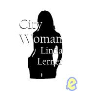 City Woman : Poems by Linda Lerner