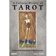 A Cultural History of Tarot From Entertainment to Esotericism