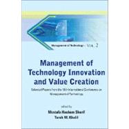 Management of Technology Innovation and Value Creation : Selected Papers from the 16th International Conference on Management of Technology