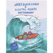 Web3, Blockchain and Digital Assets Dictionary Next Wave of Tech 1000+ Terms